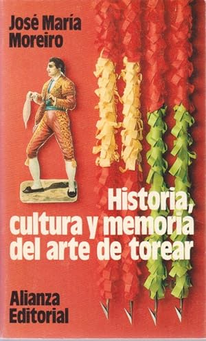 Bild des Verkufers fr HISTORIA, CULTURA Y MEMORIA DEL ARTE DE TOREAR zum Verkauf von LIBRERIA TORMOS
