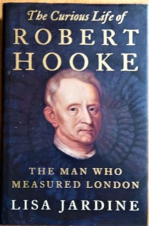 Seller image for THE CURIOUS LIFE OF ROBERT HOOKE The Man Who Measured Loindon for sale by Douglas Books