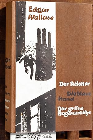 Imagen del vendedor de Der Rcher / Die blaue Hand / Der grne Bogenschtze Drei Kriminalromane in einem Band. a la venta por Baues Verlag Rainer Baues 