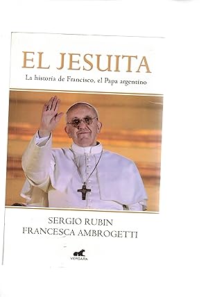 Seller image for El jesuita. La historia de Francisco, el Papa argentino. for sale by Libreria Gull