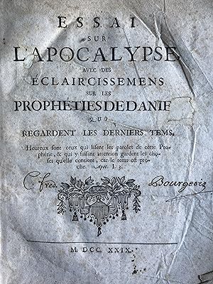 Essai sur l'Apocalypse avec des éclaircissements sur les prophéties de Daniel qui regardent les d...