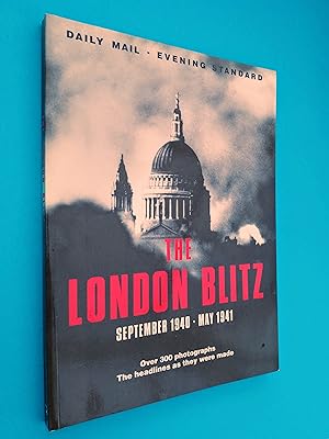 The London Blitz: September 1940 - May 1941. Daily Mail - Evening Standard - Over 300 photographs...