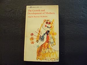 Seller image for The Growth And Development Of Mothers sc Angela Barron McBride 1st Ed 1974 for sale by Joseph M Zunno