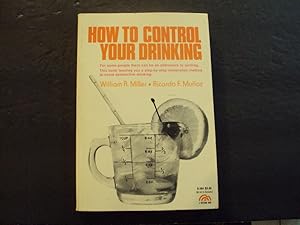 Immagine del venditore per How To Control Your Drinking sc Wm R Miller/Ricardo F Munoz 1976 Prentice Hall venduto da Joseph M Zunno