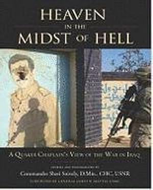 Seller image for Heaven in the Midst of Hell: A Quaker Chaplain's View of the War in Iraq for sale by AHA-BUCH GmbH