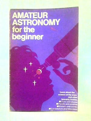 Bild des Verkufers fr Amateur Astronomy for the Beginner zum Verkauf von World of Rare Books