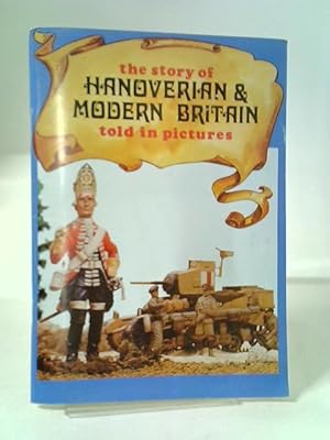 Imagen del vendedor de The Story of Hanoverian And Modern Britain a la venta por World of Rare Books