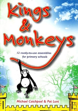 Imagen del vendedor de Kings and Monkeys: 12 Ready-to-Use Assemblies for Primary Schools a la venta por WeBuyBooks
