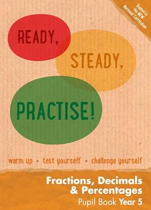 Seller image for Ready, Steady, Practise! - Year 5 Fractions, Decimals and Percentages Pupil Book for sale by Smartbuy