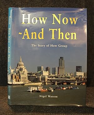 How Now - and Then the Story of How Group