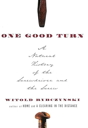 One Good Turn: A Natural History of the Screwdriver and the Screw