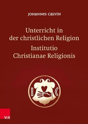 Bild des Verkufers fr Unterricht in der christlichen Religion - Institutio Christianae Religionis zum Verkauf von AHA-BUCH GmbH
