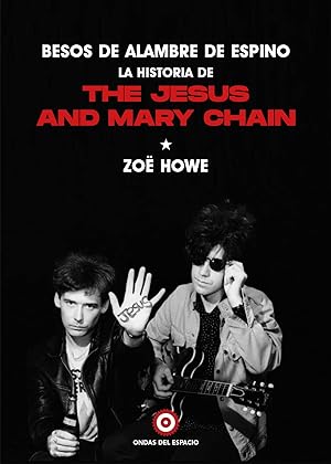 Seller image for Besos de alambre de espino: la historia de The Jesus And Mary Chain for sale by Imosver