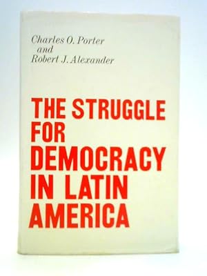 Bild des Verkufers fr The Struggle For Democracy in Latin America zum Verkauf von World of Rare Books