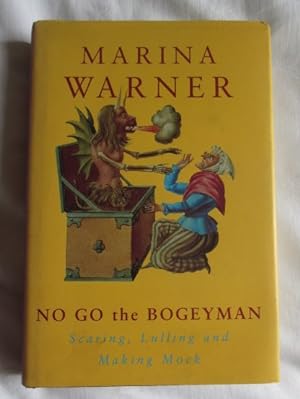 No Go the Bogeyman: Scaring, Lulling and Making Mock
