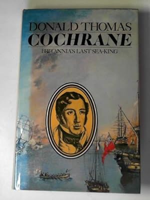 Bild des Verkufers fr Cochrane: Britannia's last sea-king zum Verkauf von Cotswold Internet Books