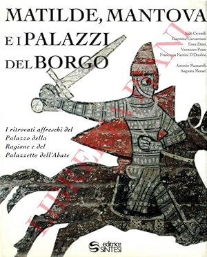 Matilde, Mantova e i Palazzi del Borgo. I ritrovati affreschi del Palazzo della Ragione e del Pal...