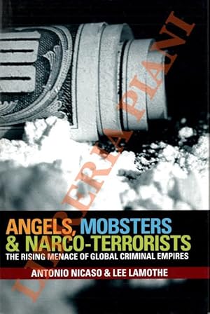 Image du vendeur pour Angels, Mobsters & Narco-Terrorists. The Rising Menace of Global Criminal Empires. mis en vente par Libreria Piani