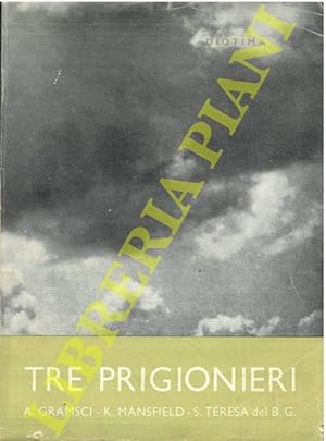 Bild des Verkufers fr Tre prigionieri. Antonio Gramsci. Katherine Mansfield. Santa Teresa del Bambino Ges. zum Verkauf von Libreria Piani