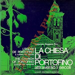 La Chiesa di Portofino attraverso i secoli. L'église de Portofino à travers les siècles. The Chur...