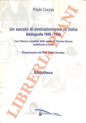 Un secolo di evoluzionismo in Italia. Bibliografia 1859-1959. Con l?elenco completo delle opere d...