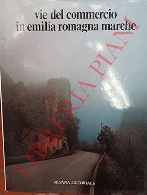 Vie del commercio in Emilia Romagna Marche.