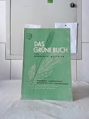 Das Grüne Buch von Nordrhein-Westfalen : Aufgaben, Leistungen und Probleme der Ernährung, Land-, ...