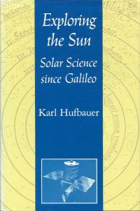 Bild des Verkufers fr Exploring the sun. Solar science since Galileo. zum Verkauf von Bcher Eule