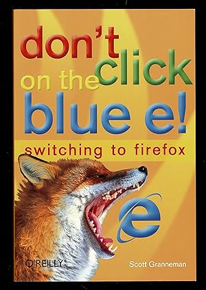 Don't Click on the Blue E!: Switching to Firefox