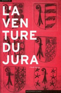 Bild des Verkufers fr L'aventure du Jura. Cultures politiques et identit rgionale au XXe sicle. zum Verkauf von Bcher Eule