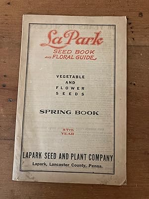 LA PARK SEED BOOK AND FLORAL GUIDE VEGETABLE AND FLOWER SEEDS SPRING BOOK