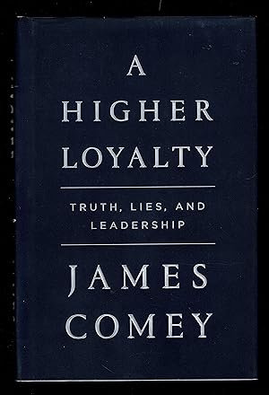 Bild des Verkufers fr A Higher Loyalty: Truth, Lies, And Leadership zum Verkauf von Granada Bookstore,            IOBA