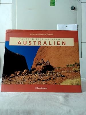 Bild des Verkufers fr Tausend Tage Abenteuer - Australien. Katrin und Henno Drecoll. zum Verkauf von Ralf Bnschen