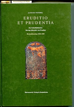 Eruditio et Prudentia : Die Schloßbibliothek Herzog Albrechts von Preußen. Bestandskatalog 1540 -...