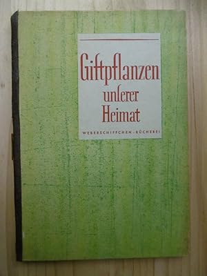 Giftpflanzen unserer Heimat. Mit 24 Pflanzentafeln nach farbigen Zeichnungen von Curt Bessiger.