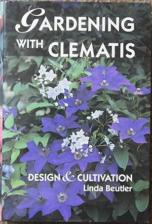 Gardening with Clematis : Design & Cultivation