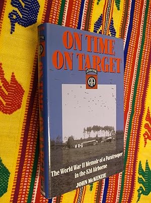 Immagine del venditore per On Time On Target: The World War II Memoir of a Paratrooper in the 82d Airborne venduto da Barker Books & Vintage