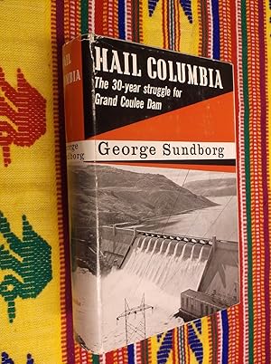 Imagen del vendedor de Hail Columbia: The 30-Year Struggle for Grand Coulee Dam a la venta por Barker Books & Vintage