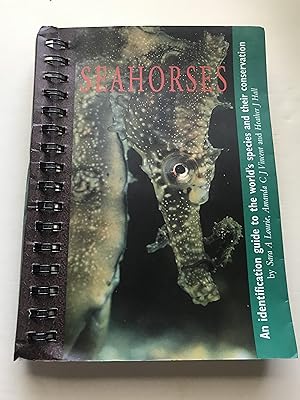 Seller image for Seahorses: An Identification Guide to the World's Species and Their Conservation for sale by Sheapast Art and Books