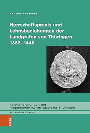 Seller image for Herrschaftspraxis und Lehnsbeziehungen der Landgrafen von Thringen 1382-1440 for sale by moluna