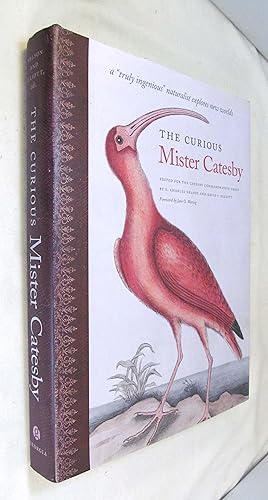 Seller image for The Curious Mister Catesby: A "Truly Ingenious" Naturalist Explores New Worlds (Wormsloe Foundation Nature Books) for sale by Renaissance Books