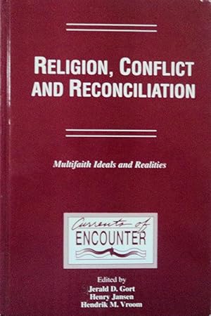 Seller image for Religion, Conflict and Reconciliation: Multifaith Ideals and Realities (Currents of Encounter, 17) for sale by School Haus Books