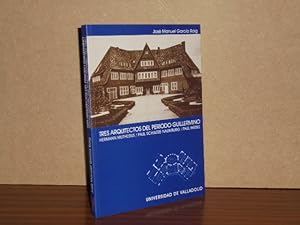 TRES ARQUITECTOS DEL PERÍODO GUILLERMINO - Hermann Muthesius - Paul Schultze-Naumburg - Paul Mebes