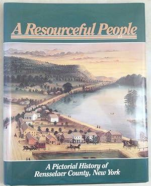 Immagine del venditore per A Resourceful People: A Pictorial History of Rensselaer County, New York venduto da Dennis Holzman Antiques