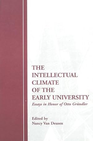Seller image for Intellectual Climate of the Early University : Essays in Honor of Otto Grundler for sale by GreatBookPrices