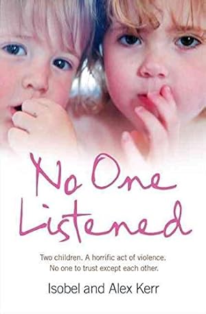 Imagen del vendedor de No One Listened: Two children caught in a tragedy with no one else to trust except for each other a la venta por WeBuyBooks