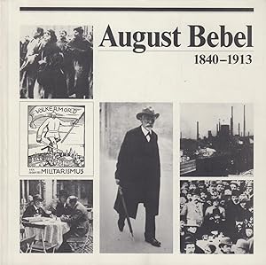 Seller image for August Bebel. 1840 bis 1913 Ein Groer der deutschen Arbeiterbewegung for sale by Leipziger Antiquariat
