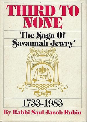 Imagen del vendedor de THIRD TO NONE: THE SAGA OF SAVANNAH JEWRY 1733-1983 a la venta por Antic Hay Books