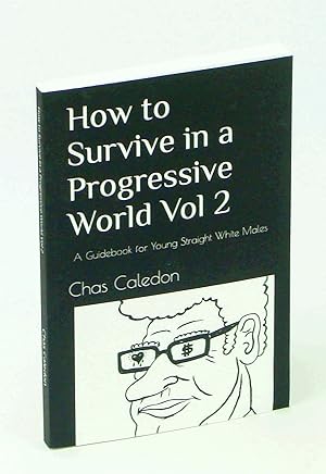 Bild des Verkufers fr How to Survive in a Progressive World, Volume 2: a Guidebook for Young Straight White Males zum Verkauf von RareNonFiction, IOBA