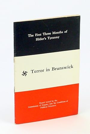 Seller image for Terror in Brunswick [Braunschweig]: The First Three Months of Hitler's Tyranny Report issued by the Commission of Enquiry into the Conditions of Political Prisoners for sale by RareNonFiction, IOBA